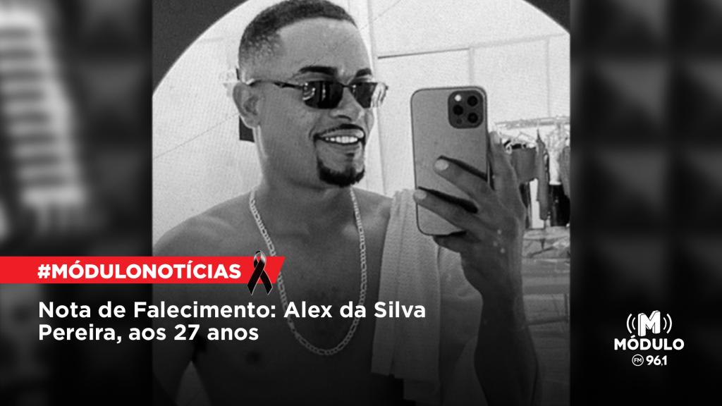 Nota de Falecimento: Alex da Silva Pereira, aos 27...