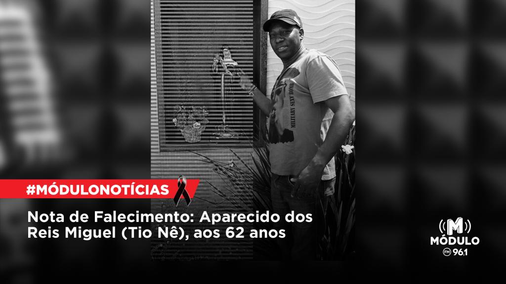 Nota de Falecimento: Aparecido dos Reis Miguel (Tio Nê),...