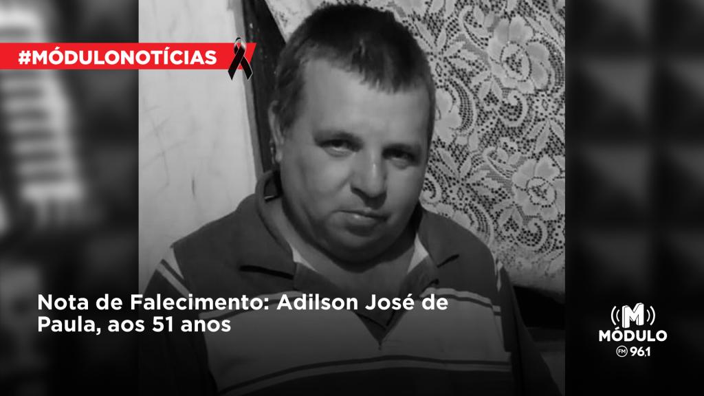 Nota de Falecimento: Adilson José de Paula, aos 51 anos