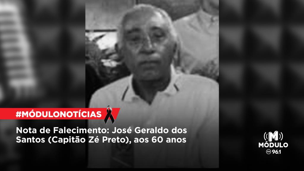 Nota de Falecimento: José Geraldo dos Santos (Capitão Zé...