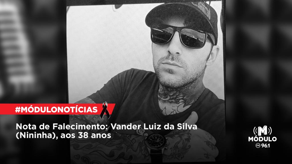 Nota de Falecimento: Vander Luiz da Silva (Nininha), aos...