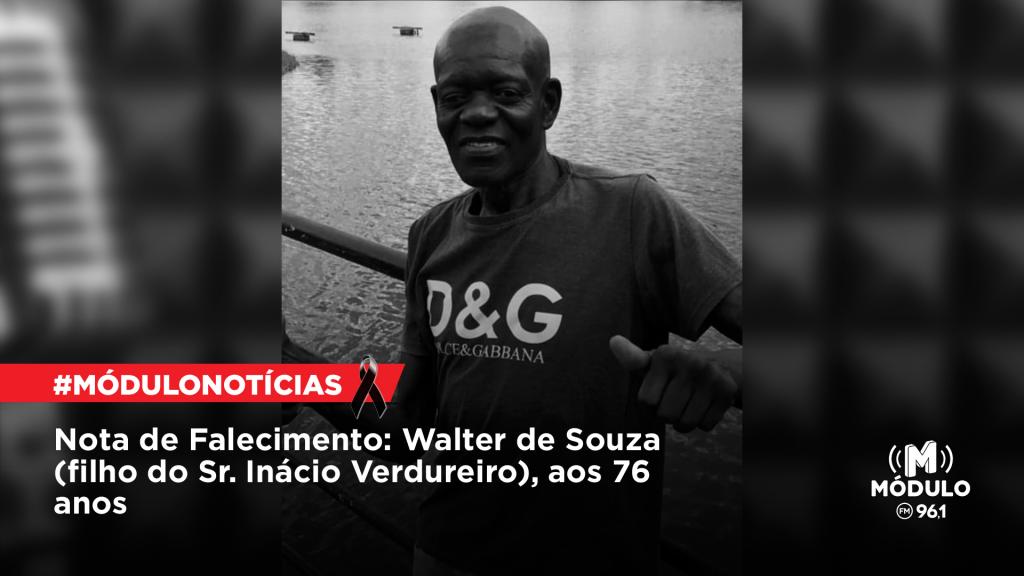 Nota de Falecimento: Walter de Souza (filho do Sr....