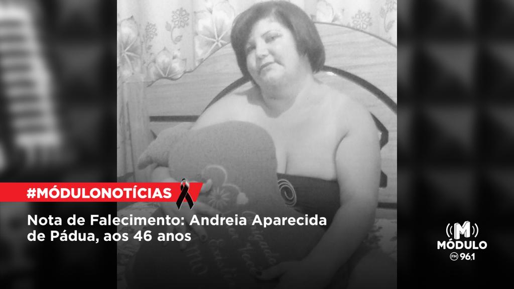 Nota de Falecimento: Andreia Aparecida de Pádua, aos 46...