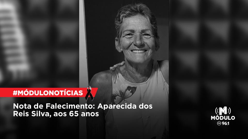 Nota de Falecimento: Aparecida dos Reis Silva, aos 65 anos