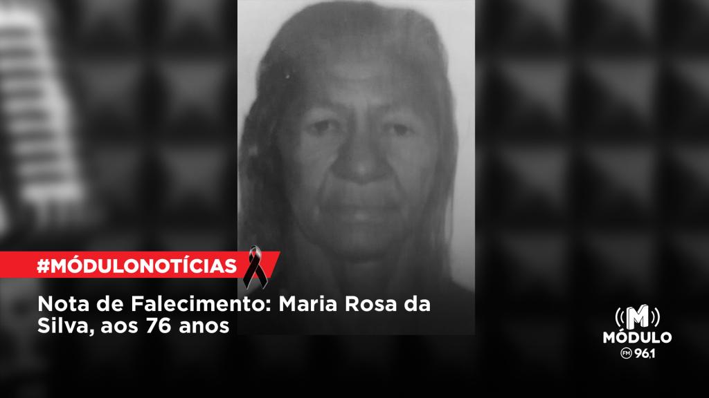 Nota de Falecimento: Maria Rosa da Silva, aos 76 anos