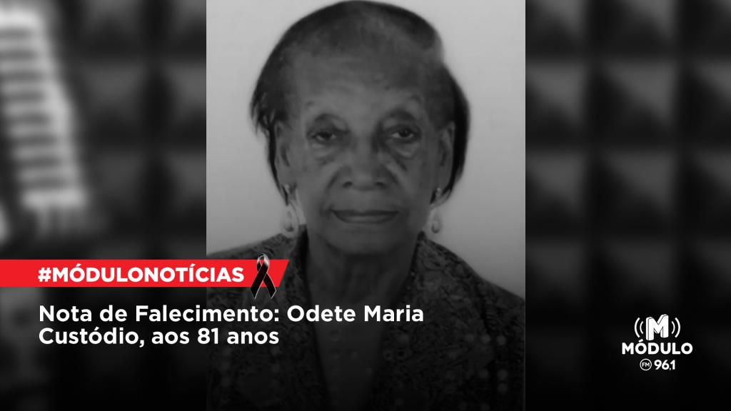 Nota de Falecimento: Odete Maria Custódio, aos 81 anos