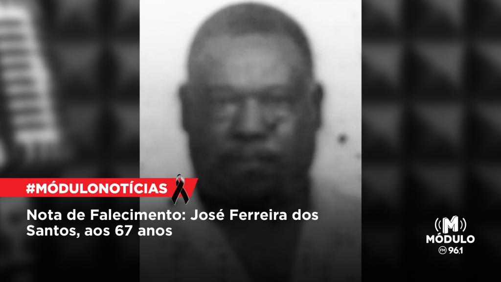 Nota de Falecimento: José Ferreira dos Santos, aos 67...