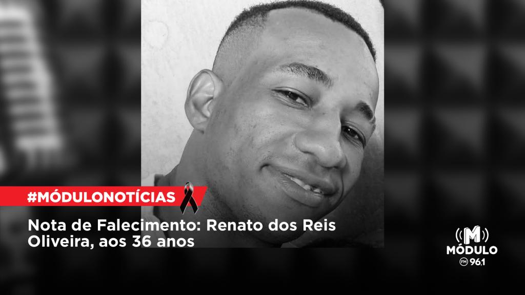 Nota de Falecimento: Renato dos Reis Oliveira, aos 36...