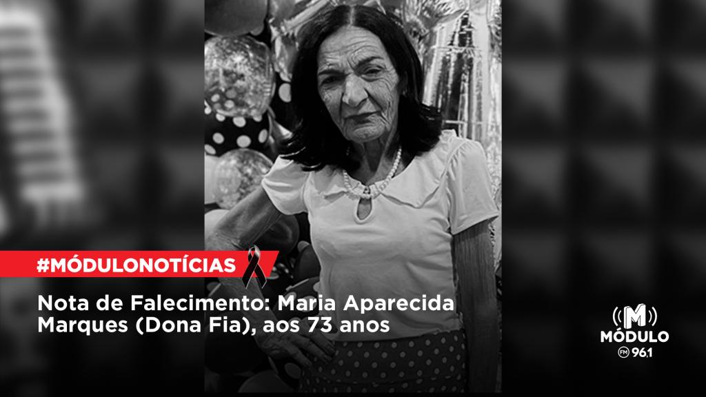 Nota de Falecimento: Maria Aparecida Marques (Dona Fia), aos 73 anos