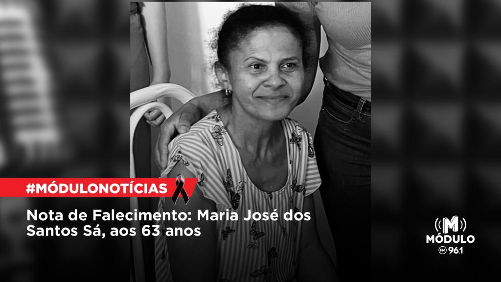 Nota de Falecimento: Maria José dos Santos Sá, aos 63 anos Nota de Falecimento: Maria José dos Santos Sá, aos 63 anos