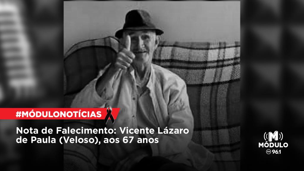 Nota de Falecimento: Vicente Lázaro de Paula (Veloso), aos 67 anos Nota de Falecimento: Vicente Lázaro de Paula (Veloso), aos 67 anos