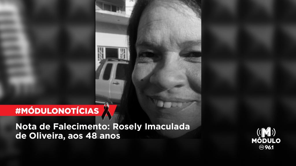 Nota de Falecimento: Rosely Imaculada de Oliveira, aos 48 anos