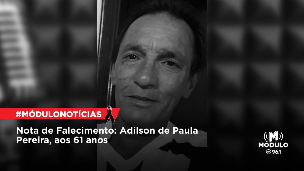 Nota de Falecimento: Adilson de Paula Pereira, aos 61 anos