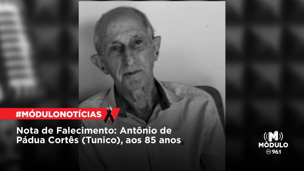 Nota de Falecimento: Antônio de Pádua Cortês (Tunico), aos...