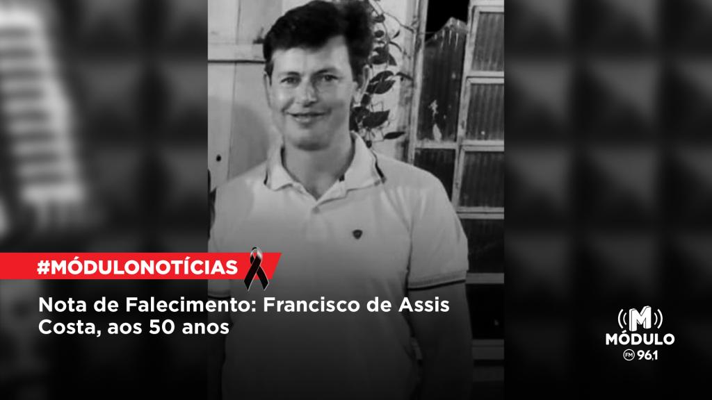 Nota de Falecimento: Francisco de Assis Costa, aos 50 anos