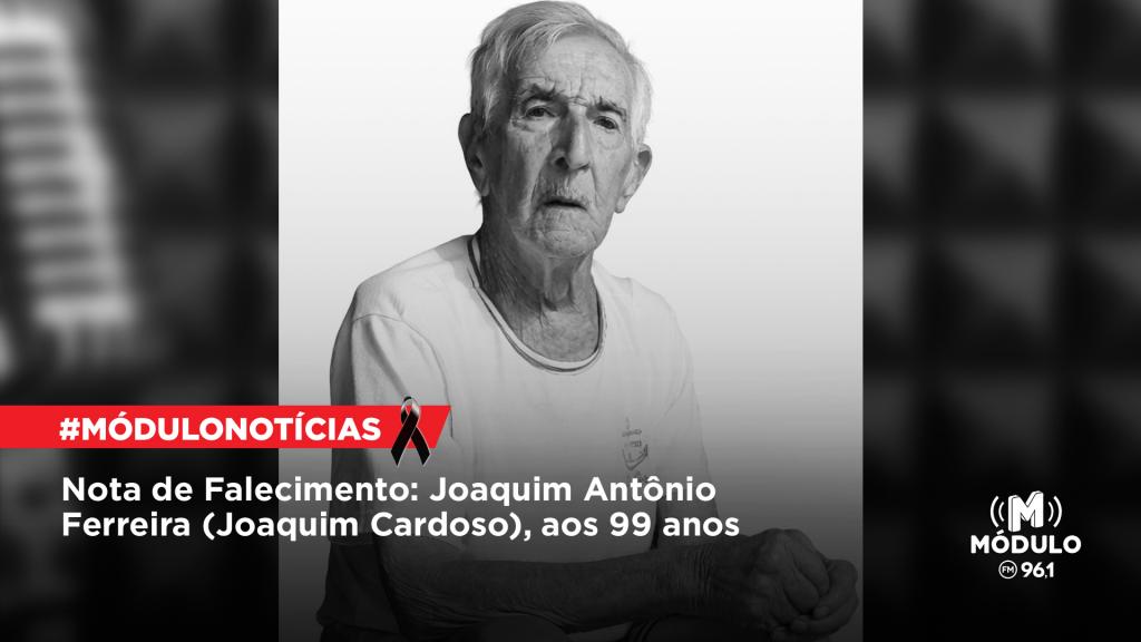 Nota de Falecimento: Joaquim Antônio Ferreira (Joaquim Cardoso), aos...