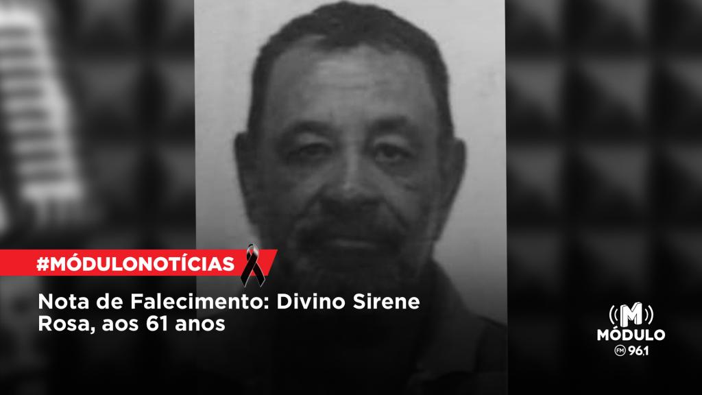 Nota de Falecimento: Divino Sirene Rosa, aos 61 anos