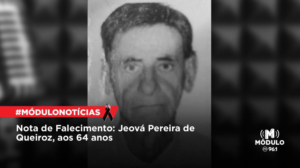 Nota de Falecimento: Jeová Pereira de Queiroz, aos 64...