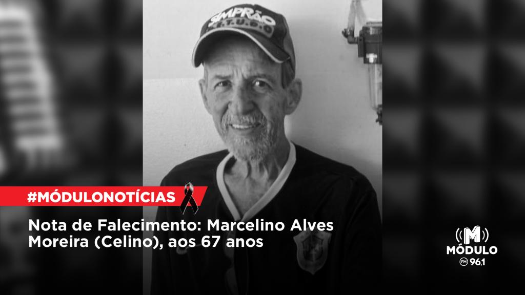 Nota de Falecimento: Marcelino Alves Moreira (Celino), aos 67...