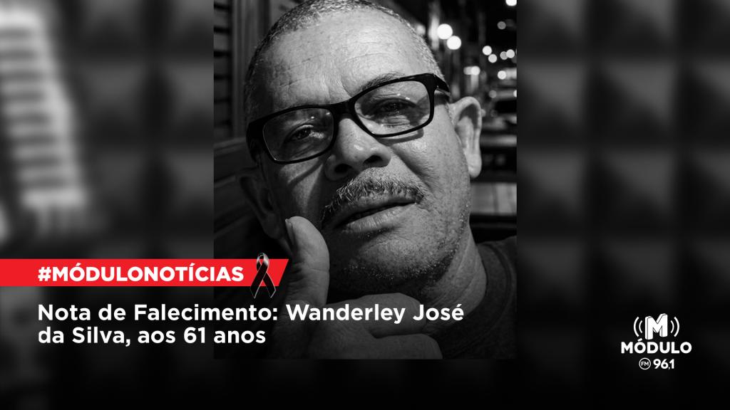 Nota de Falecimento: Wanderley José da Silva, aos 61 anos