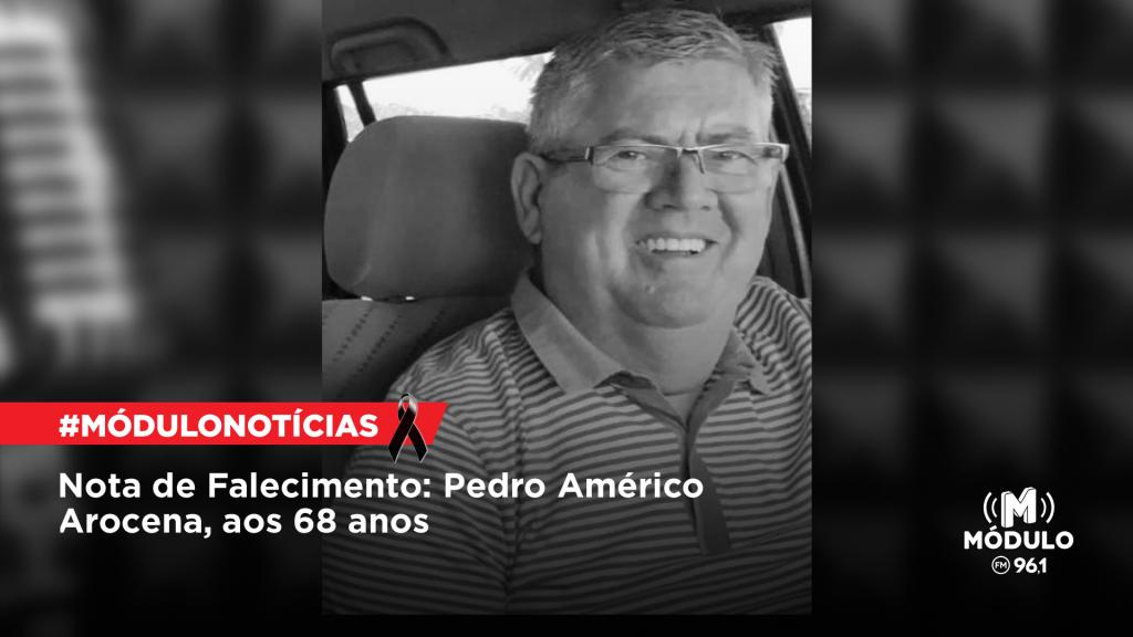 Nota de Falecimento: Pedro Américo Arocena, aos 68 anos