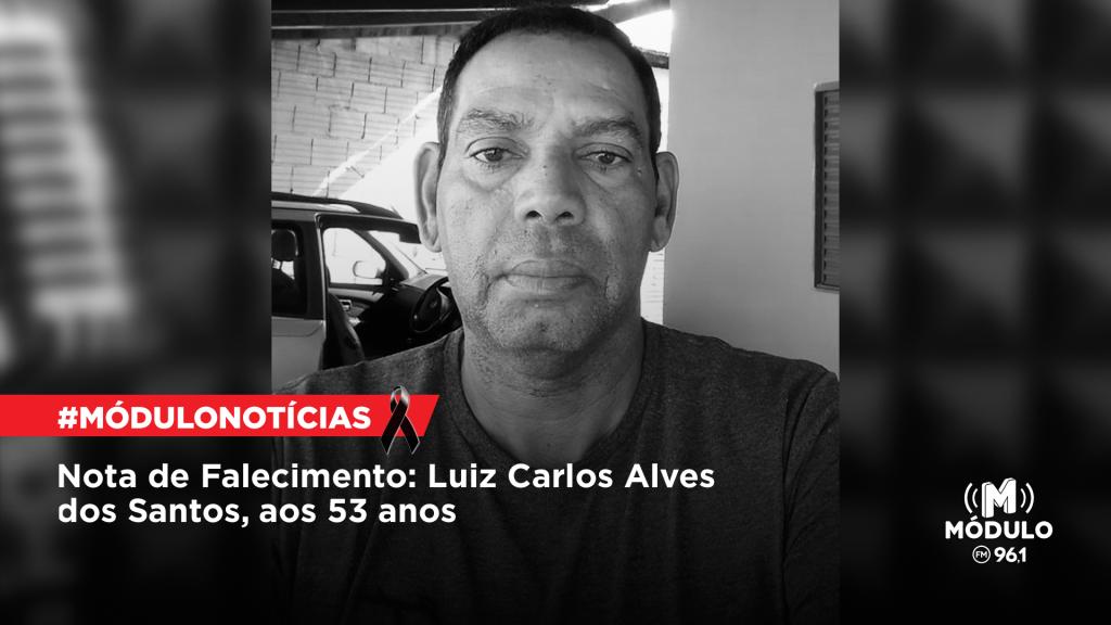 Nota de Falecimento: Luiz Carlos Alves dos Santos, aos 53 anos