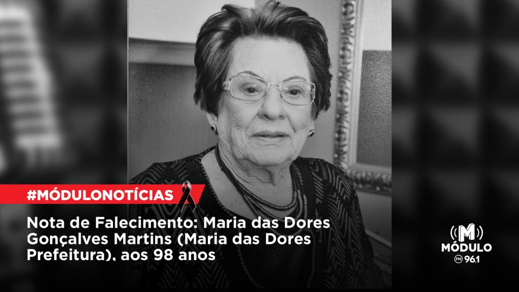 Nota de Falecimento: Maria das Dores Gonçalves Martins (Maria das Dores da Prefeitura), aos 98 anos